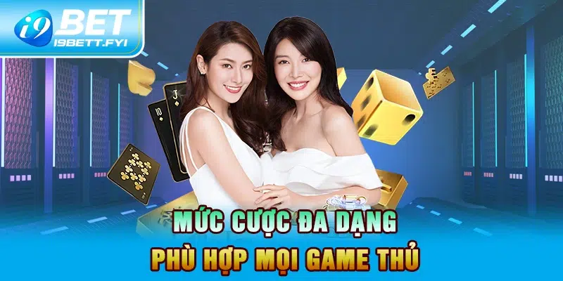 Mức cược đa dạng – Phù hợp mọi game thủ