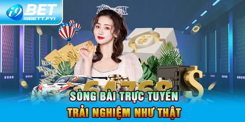 Sòng bài trực tuyến - Trải nghiệm như thật