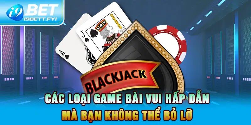 Các loại game bài vui tại cổng game