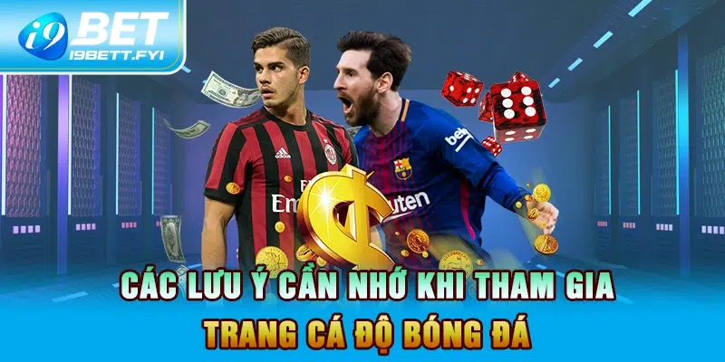 Các lưu ý cần nhớ khi tham gia trang cá độ bóng đá