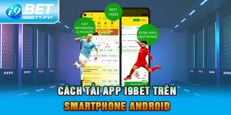 Cách tải App I9BET trên smartphone Android