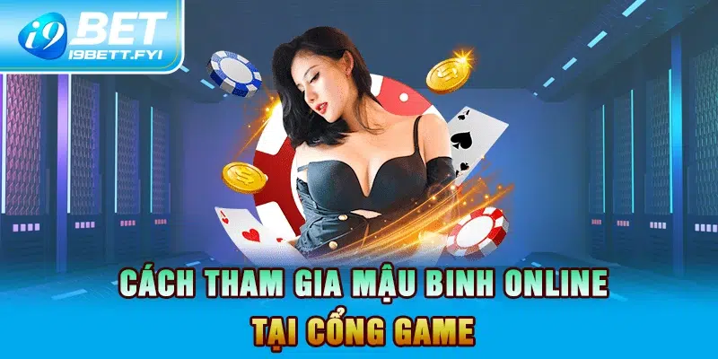 Cách tham gia Mậu Binh online tại cổng game