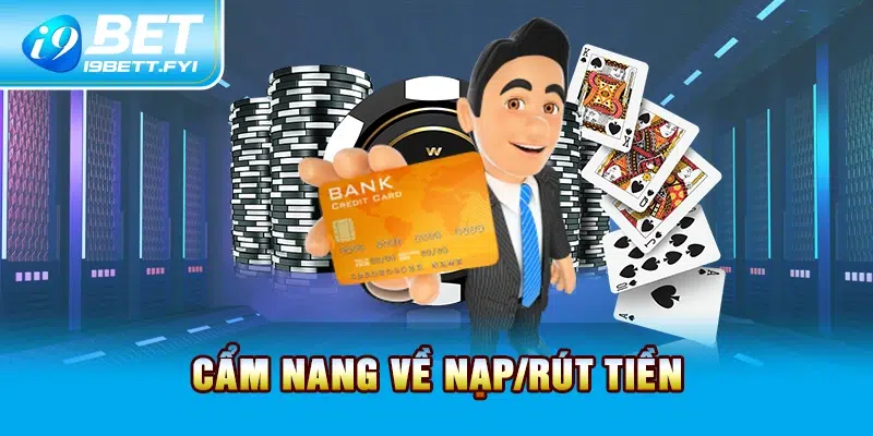 Cẩm nang về nạp/rút tiền