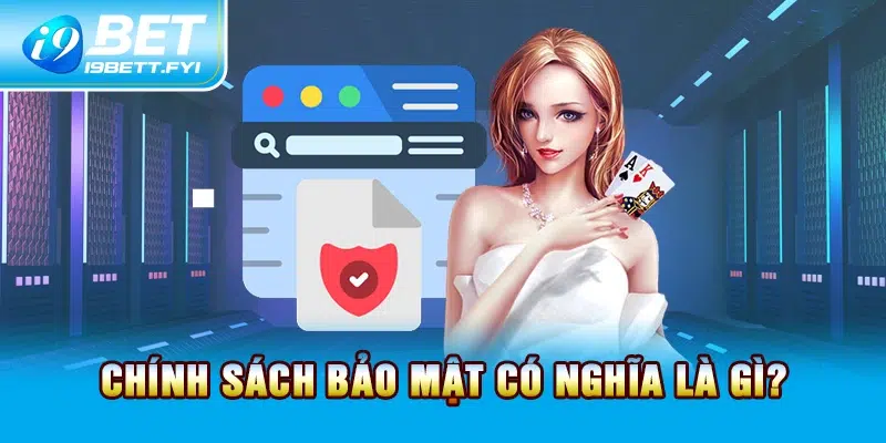 Chính sách bảo mật có nghĩa là gì?