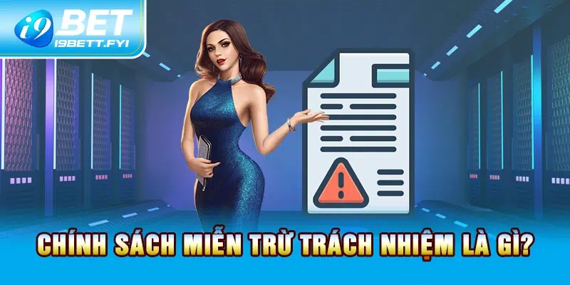 Chính sách miễn trừ trách nhiệm là gì?