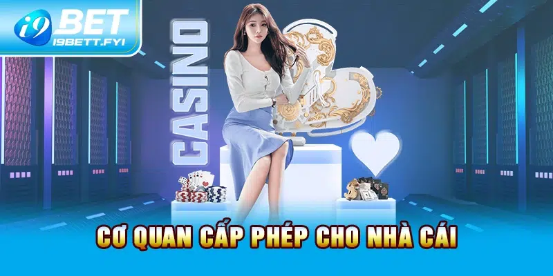 Cơ quan cấp phép cho nhà cái