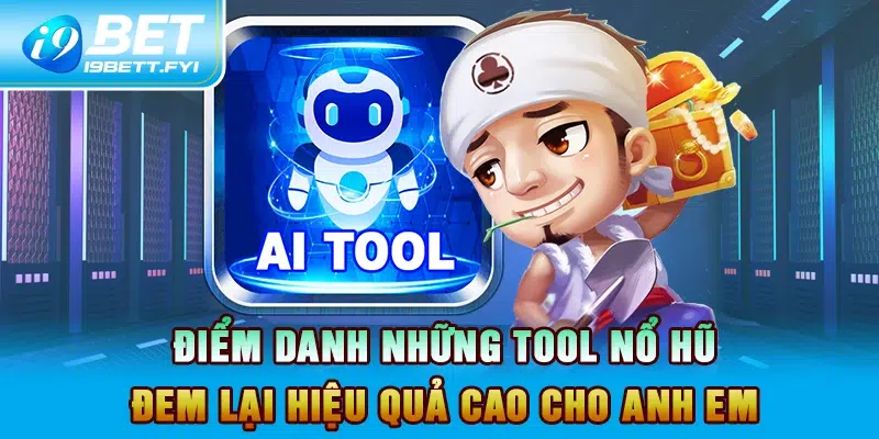 Điểm danh 5 tool nổ hũ tốt nhất trên thị trường hiện nay