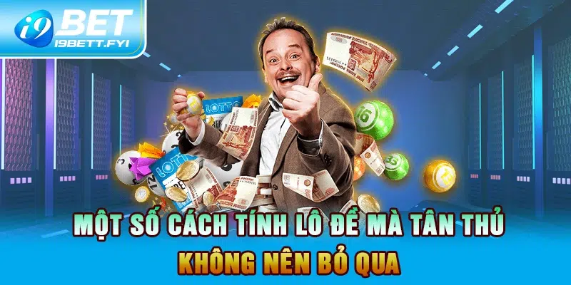 Tổng hợp một số cách tính lô đề dễ thắng