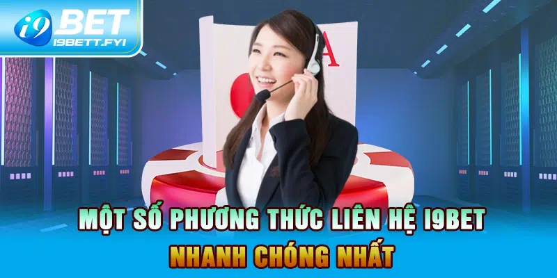 Một số phương thức liên hệ I9BET nhanh chóng nhất