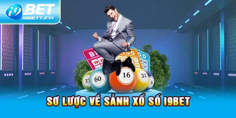 Sơ lược về sảnh xổ số I9BET