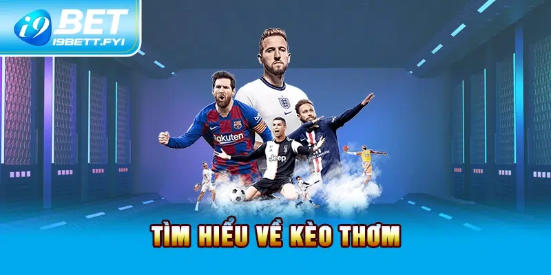 Tìm hiểu về kèo thơm 