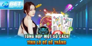 Một Số Cách Tính Lô Đề Mà Tân Thủ Không Nên Bỏ Qua