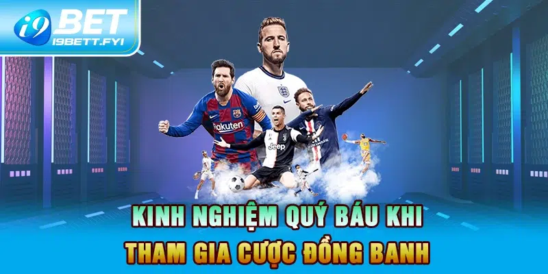 Kinh nghiệm quý báu khi tham gia cược đồng banh